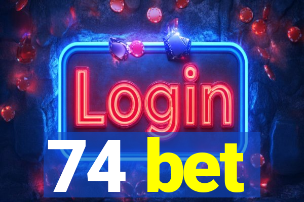 74 bet